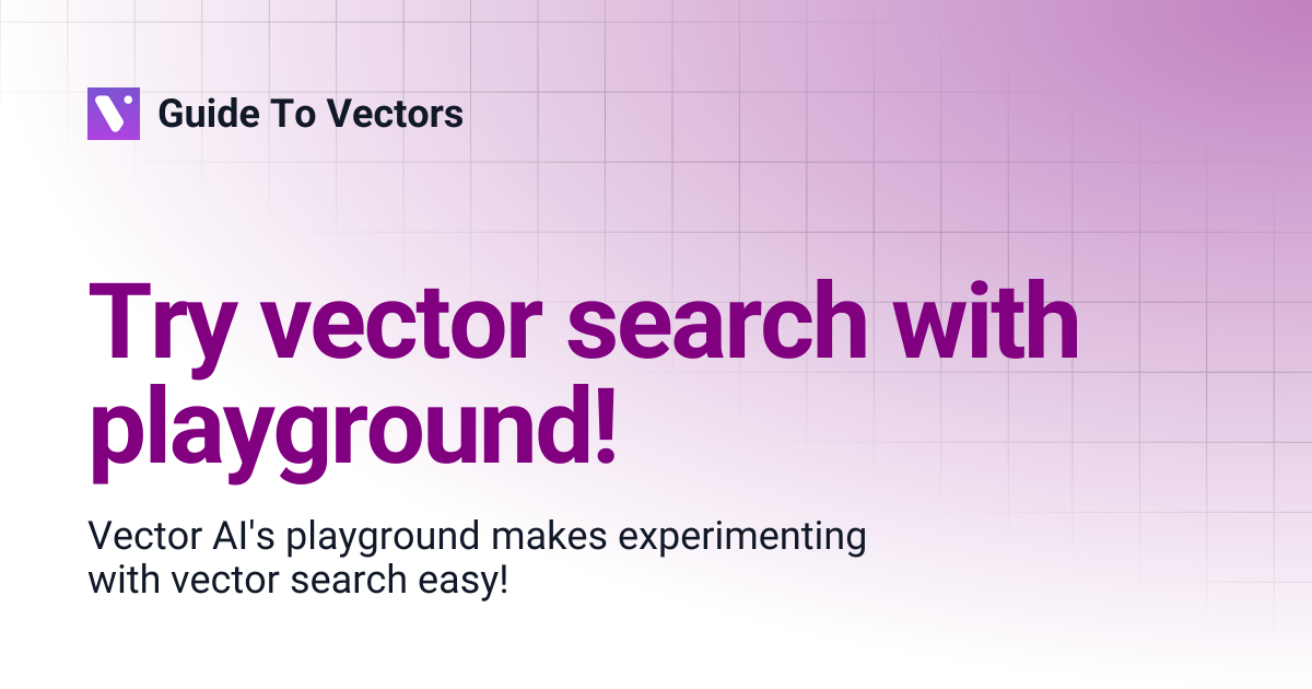Try vector search with playground! | Guide To Vectors